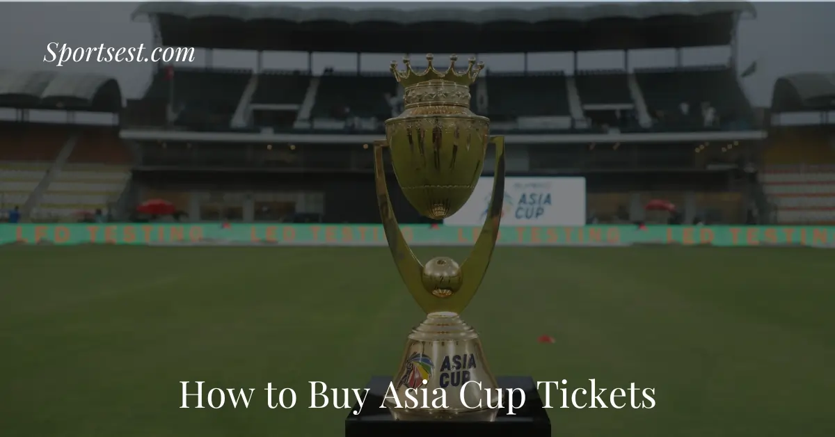 How To Buy Asia Cup Tickets Online 2023 Sportsest