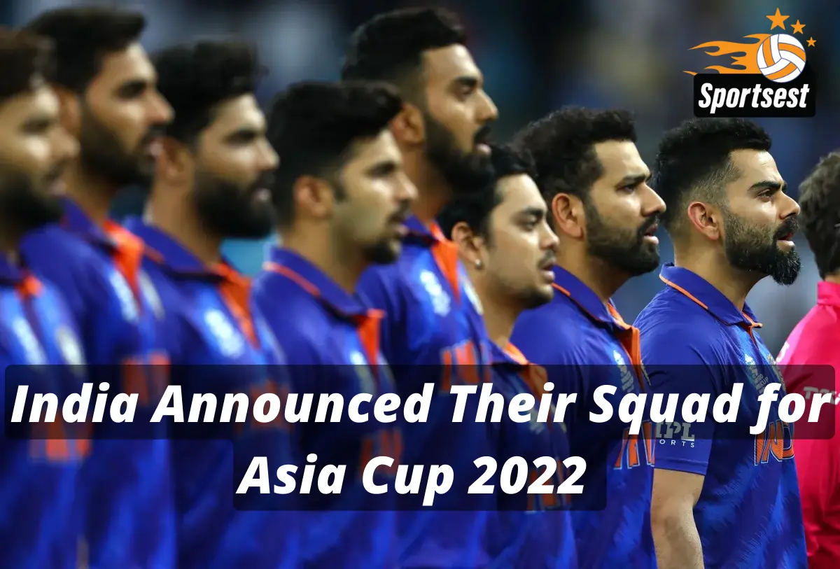 India Announced Their Squad for Asia Cup 2022