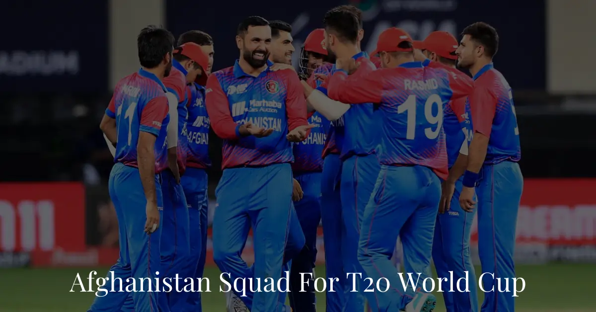 Afghanistan Squad For T20 World Cup 2024