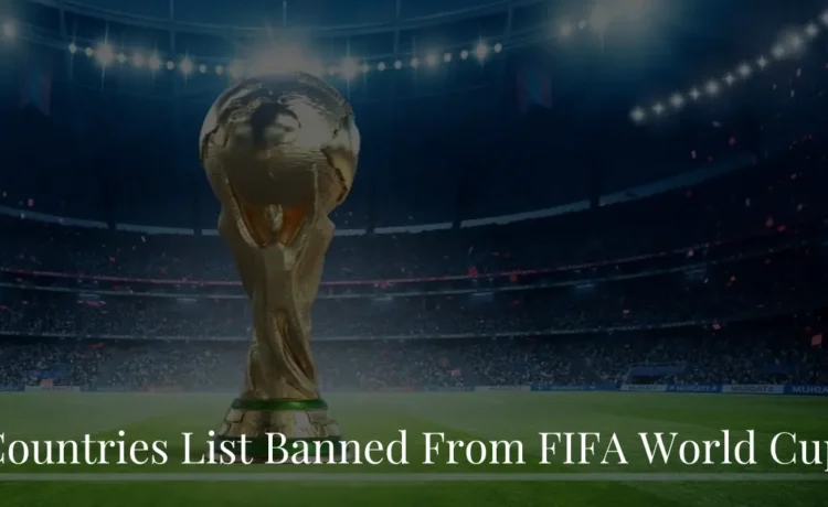 Countries Banned From FIFA World Cup