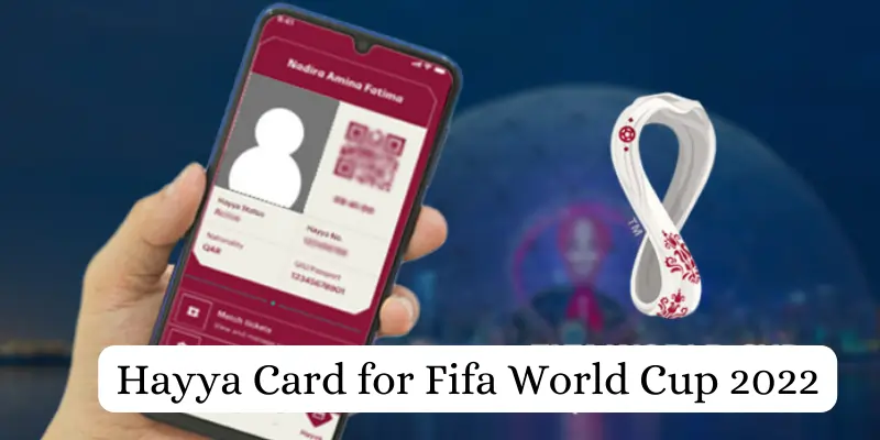 Hayya Card for Fifa World Cup 2022 in Qatar