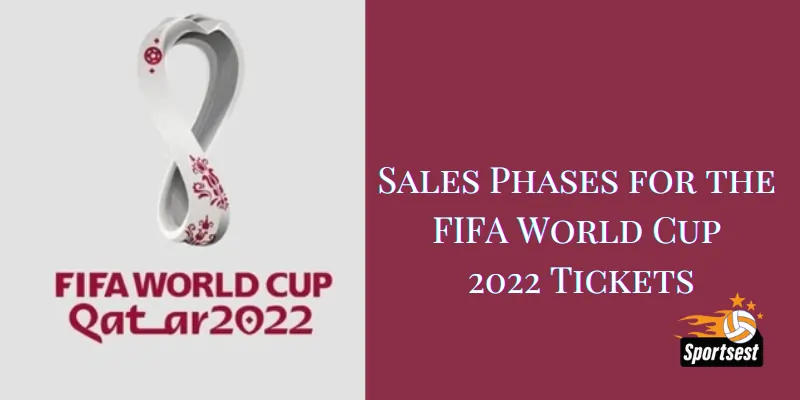 Sales Phases for the FIFA World Cup 2022 Tickets