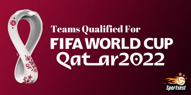 Teams Qualified for FIFA World Cup 2022