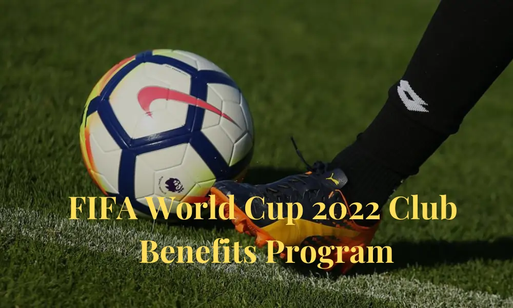 FIFA World Cup 2022 Club Benefits Program