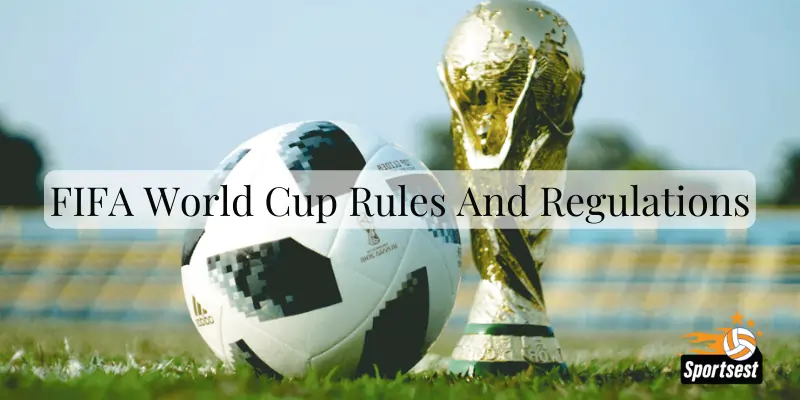 FIFA World Cup Rules And Regulations