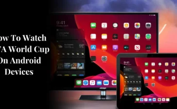 How To Watch FIFA World Cup On Android Devices