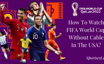 How To Watch FIFA World Cup 2022 Without Cable In The USA
