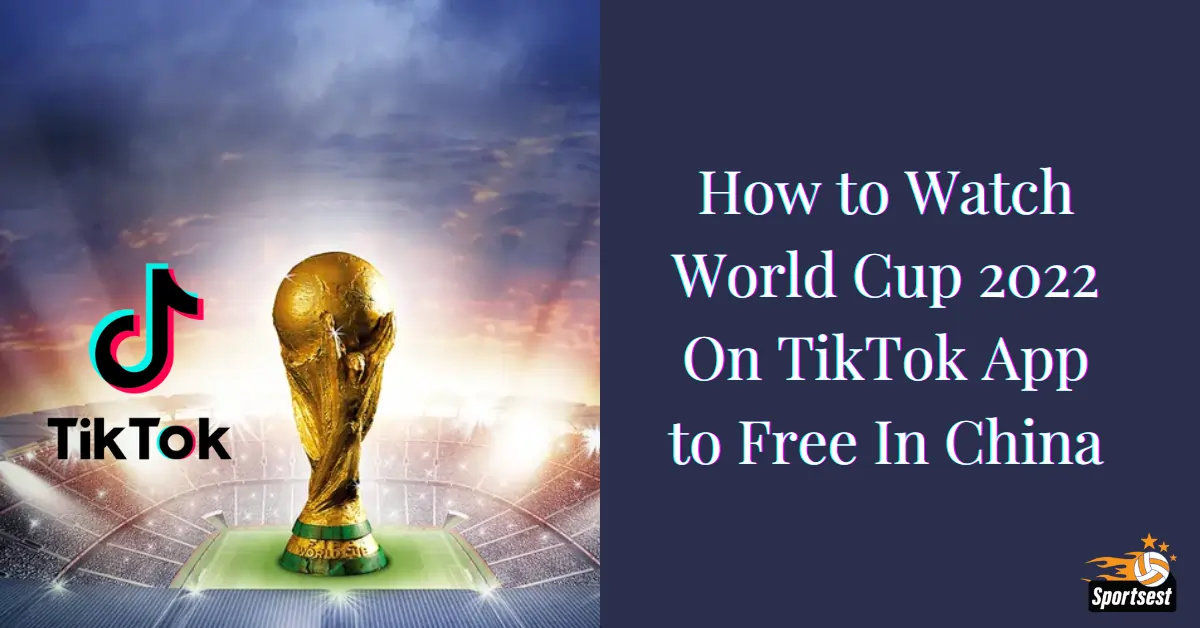 Watch World Cup 2022 On TikTok App