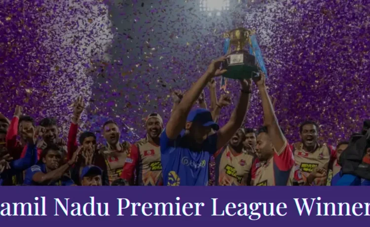 Tamil Nadu Premier League Winners List