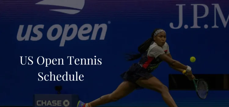 US Open Tennis 2023 Schedule