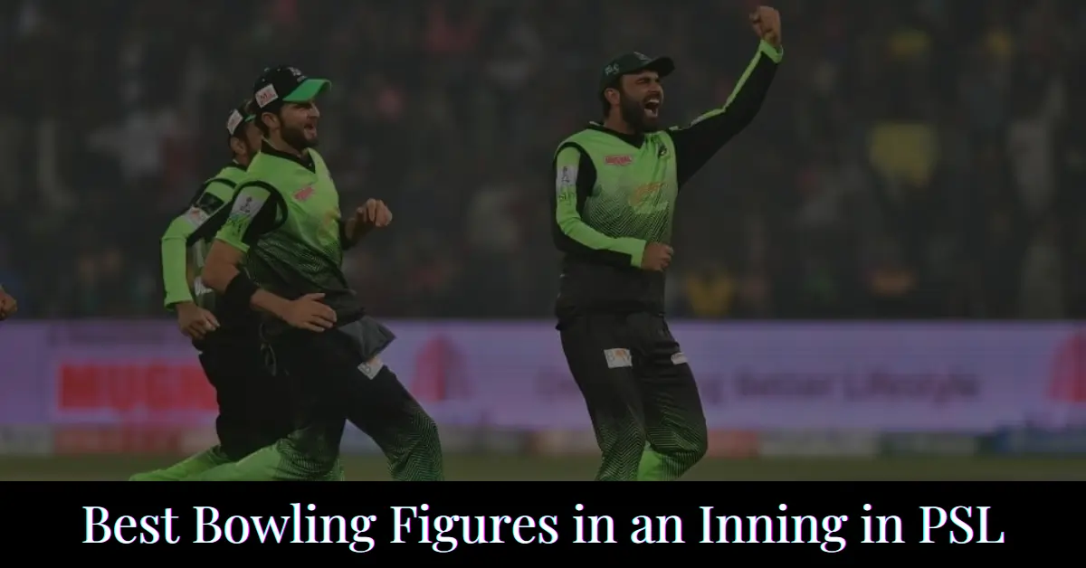 Best Bowling Figures in an Inning in PSL