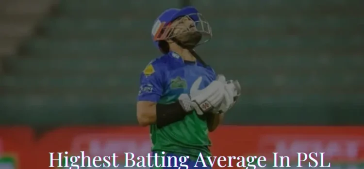 Highest Batting Average In PSL