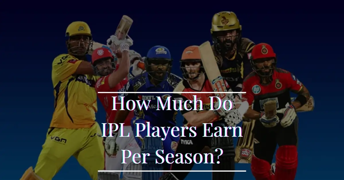 How Much Do IPL Players Earn Per Season