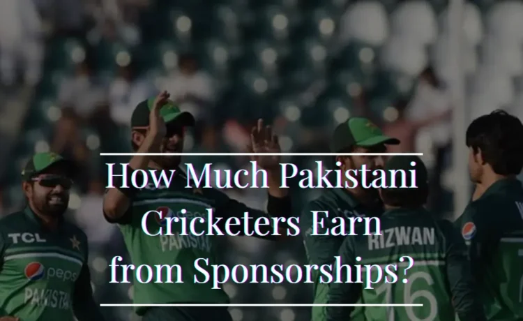 How Much Pakistani Cricketers Earn from Sponsorships