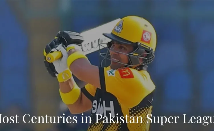 Most Centuries in Pakistan Super League