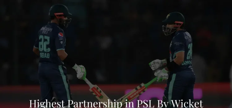 Highest Partnership in PSL By Wicket