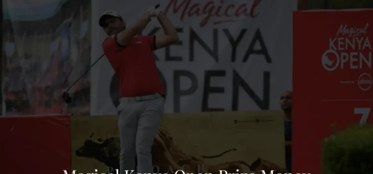 Magical Kenya Open Prize Money