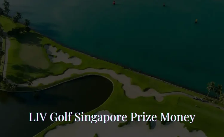 LIV Golf Singapore Prize Money