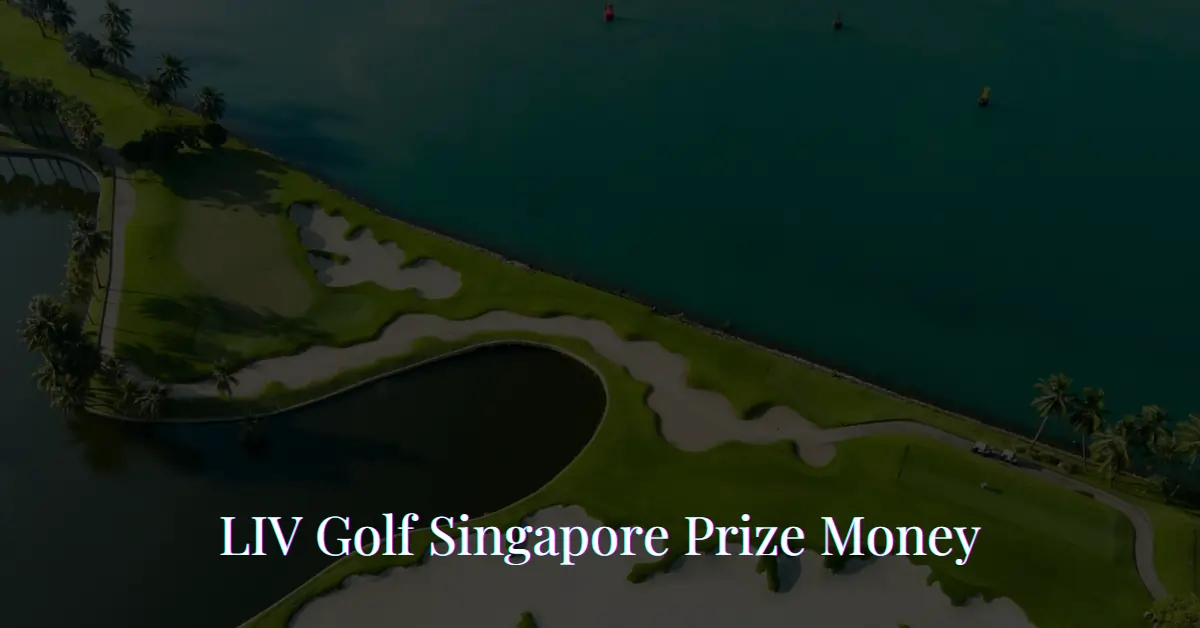 LIV Golf Singapore Prize Money