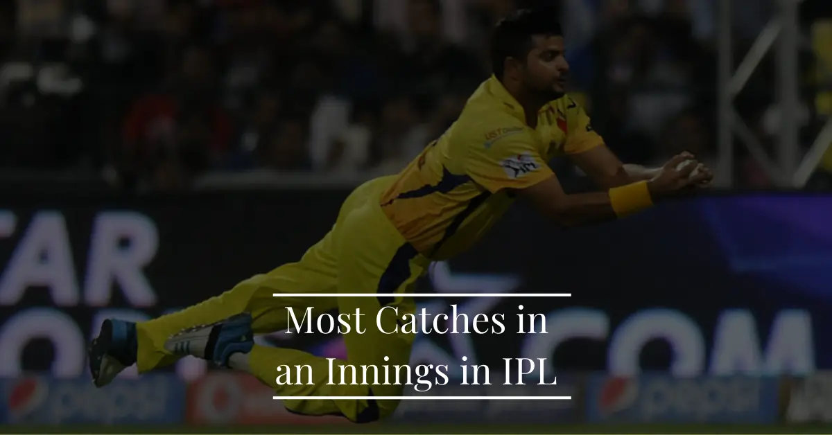 Most Catches in an Inning in IPL