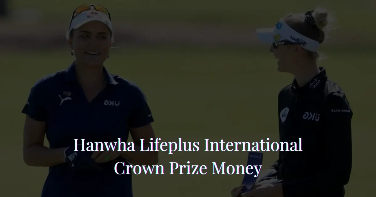 Hanwha Lifeplus International Crown Prize Money
