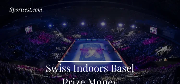 Swiss Indoors Basel Prize Money
