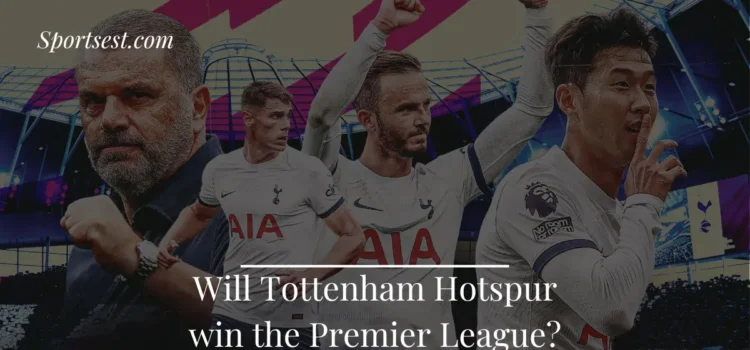 Will Tottenham Hotspur Win the Premier League - Sportsest