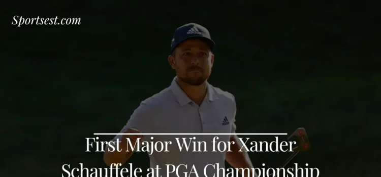 First Major Win for Xander Schauffele at PGA Championship