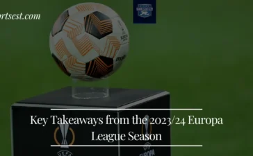 Key Takeaways from the 2023/24 Europa League Season