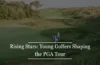 Rising Stars: Young Golfers Shaping the PGA Tour
