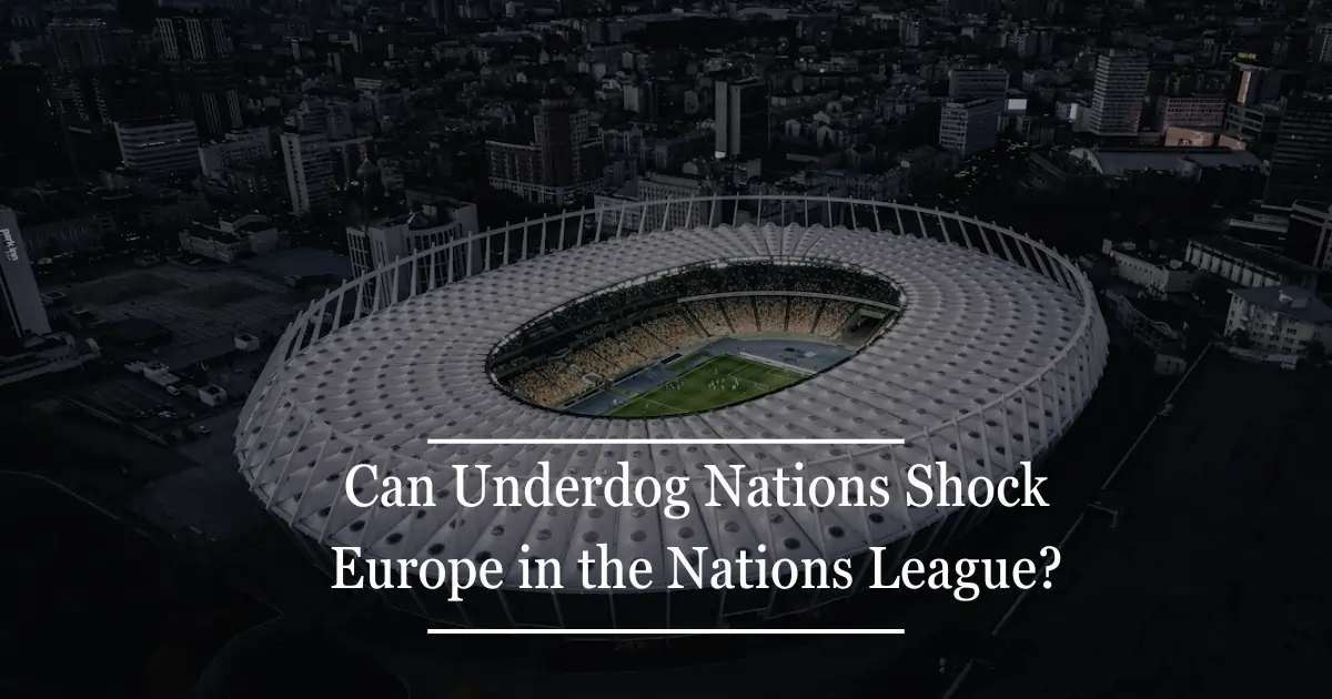 Can Underdog Nations Shock Europe in the Nations League? 1 Can Underdog Nations Shock Europe in the Nations League?Can Underdog Nations Shock Europe in the Nations League?