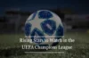 Rising Stars to Watch in the UEFA Champions League